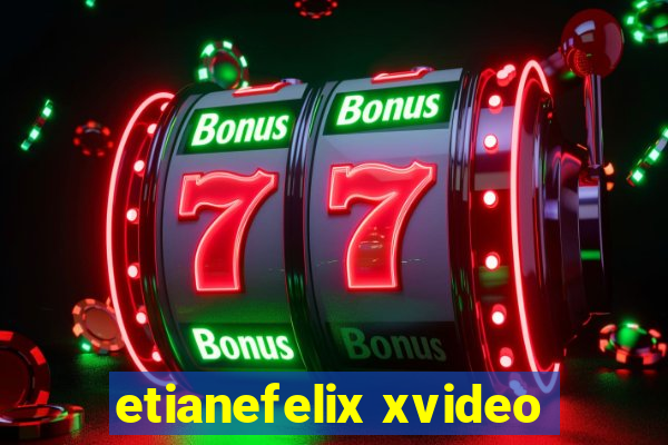 etianefelix xvideo